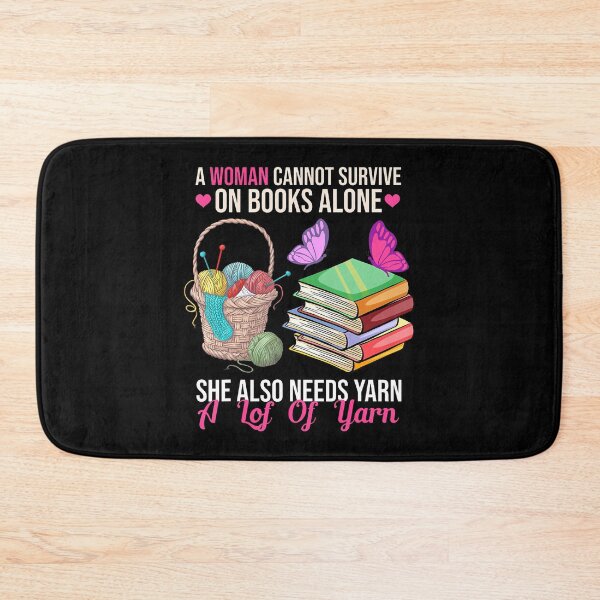 Item preview, A Woman Cannot Survive On Books Alone She Also Needs Yarn designed and sold by TaraLiliana.