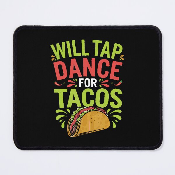 Item preview, Will Tap Dance For Tacos Funny Tap Dancing designed and sold by CharlotteSandra.