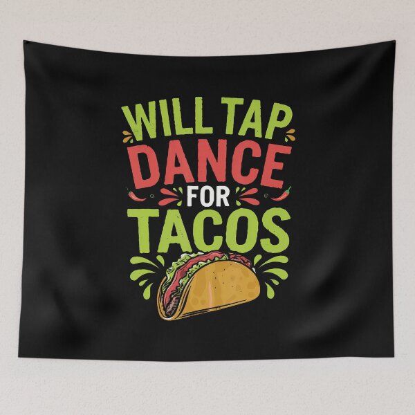 Item preview, Will Tap Dance For Tacos Funny Tap Dancing designed and sold by CharlotteSandra.