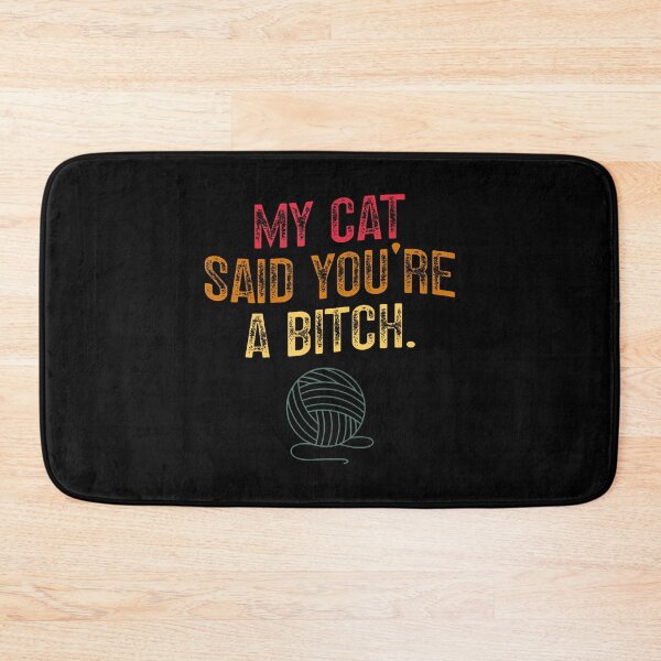 Item preview, My Cat Said You'Re A Bitch Sassy Pet Humor Cat Lover designed and sold by JosephineSarah.