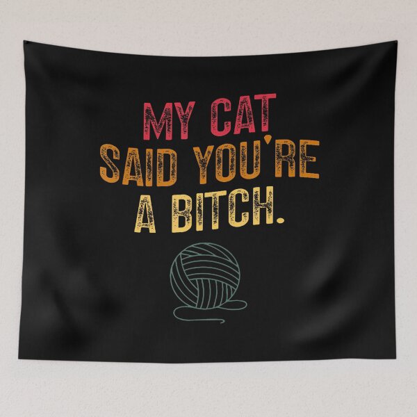 Item preview, My Cat Said You'Re A Bitch Sassy Pet Humor Cat Lover designed and sold by JosephineSarah.