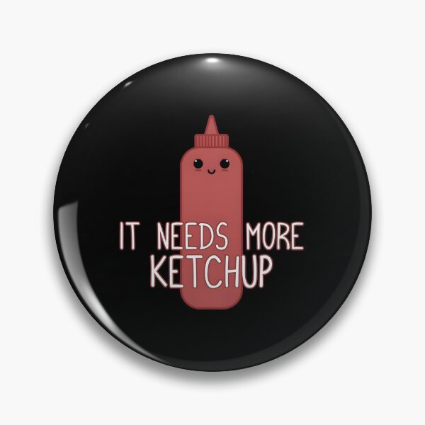 Item preview, It Needs More Ketchup Cute Ketchup designed and sold by uyzhqidk56.