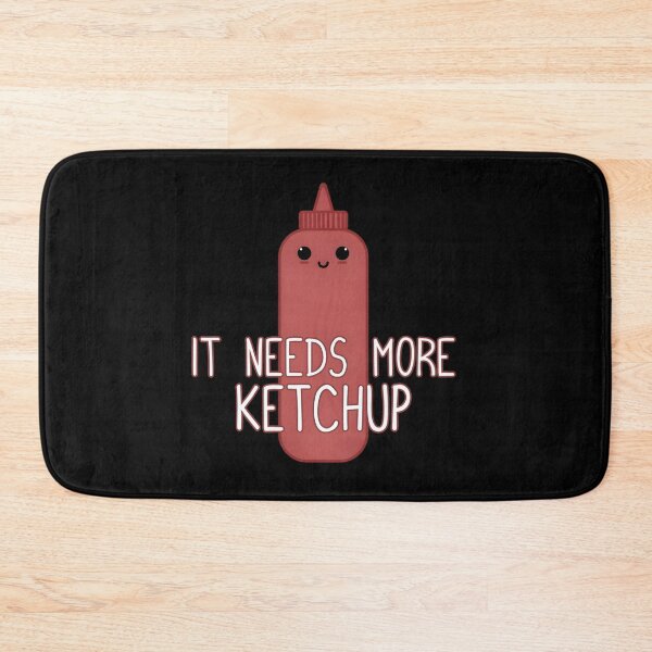 Item preview, It Needs More Ketchup Cute Ketchup designed and sold by uyzhqidk56.