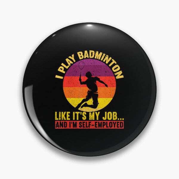 Item preview, I Play Like It's My Job I'M Self-Employed Funny Badminton designed and sold by JosephineSarah.