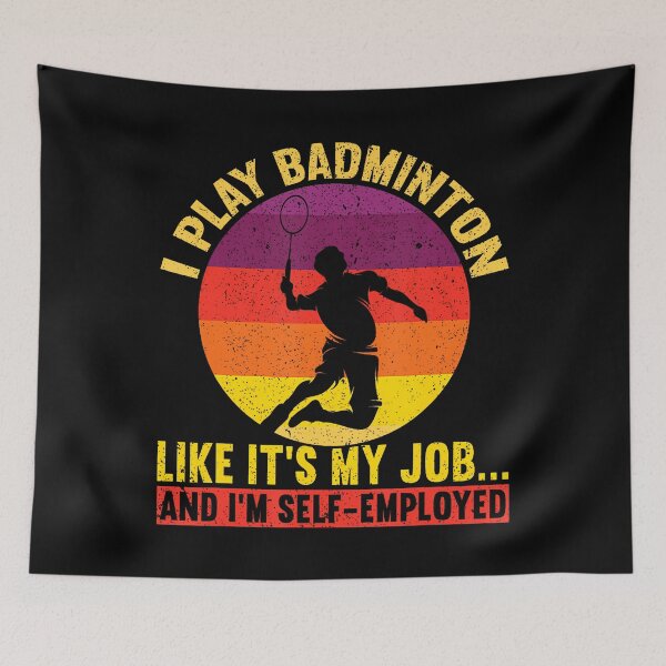 Item preview, I Play Like It's My Job I'M Self-Employed Funny Badminton designed and sold by JosephineSarah.