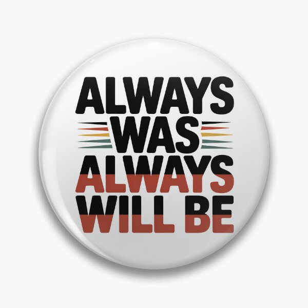 Item preview, Always Was Always Will Be, Always Was Always Will designed and sold by graphic-genie.