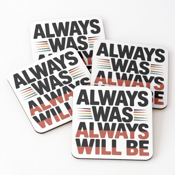 Item preview, Always Was Always Will Be, Always Was Always Will designed and sold by graphic-genie.