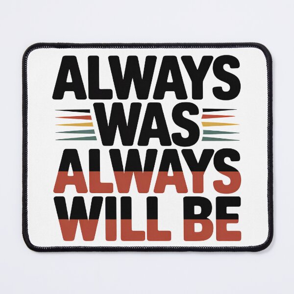 Item preview, Always Was Always Will Be, Always Was Always Will designed and sold by graphic-genie.