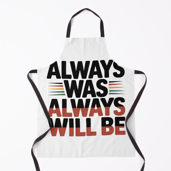 Item preview, Always Was Always Will Be, Always Was Always Will designed and sold by graphic-genie.