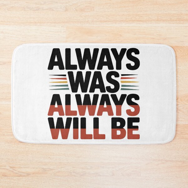 Item preview, Always Was Always Will Be, Always Was Always Will designed and sold by graphic-genie.