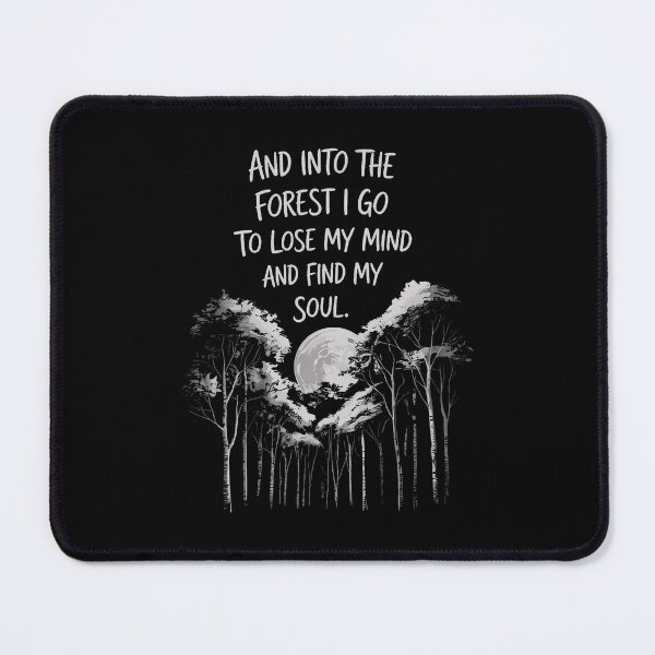 Item preview, And Into The Forest I Go To Lose My Mind And Find My Soul designed and sold by DanaKathe.
