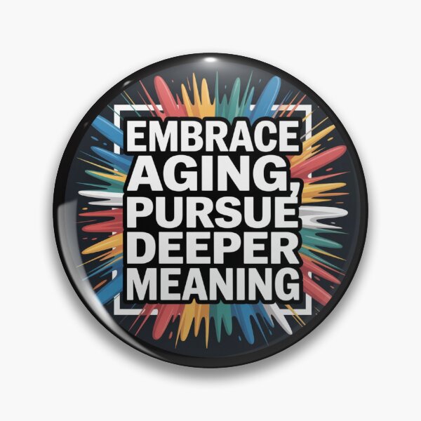 Item preview, Embrace Aging Pursue Deeper Meaning 2 – Find Wisdom, Value Every Stage designed and sold by The Breathtaking You.