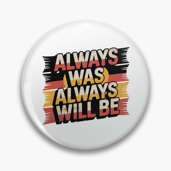 Item preview,  Always Was Always Will Be, Always Was Always Will designed and sold by graphic-genie.