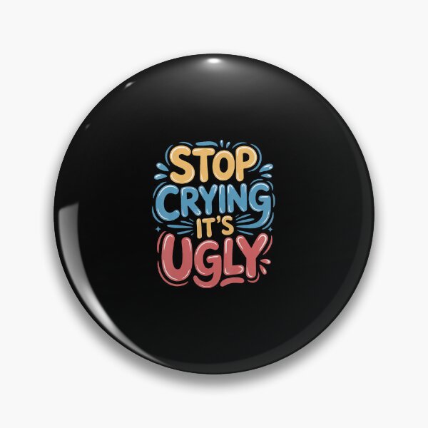 Item preview, Stop Crying It's Ugly - designed and sold by LauraLydiaa.