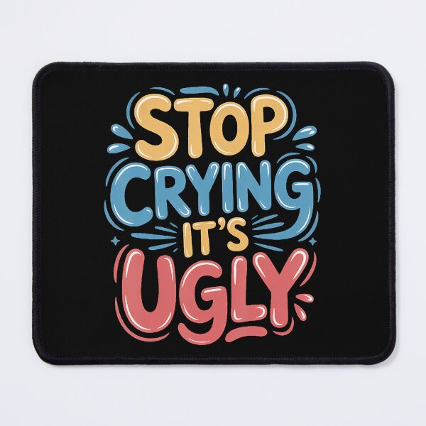 Item preview, Stop Crying It's Ugly - designed and sold by LauraLydiaa.