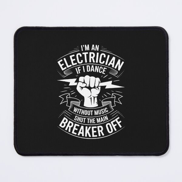 Item preview, Electrician If I Dance Without Music Shut The Main Breaker designed and sold by ArleneJene.