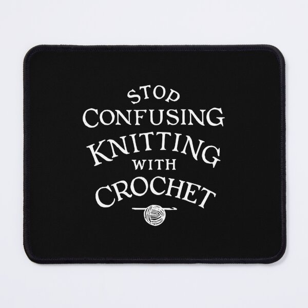 Item preview, Stop Confusing Knitting With Crochet New designed and sold by GeorgeneCharlo.