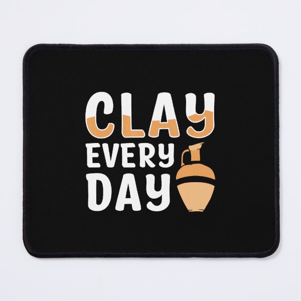Item preview, Clay Every Day designed and sold by LucretiaTina.