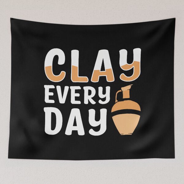 Item preview, Clay Every Day designed and sold by LucretiaTina.