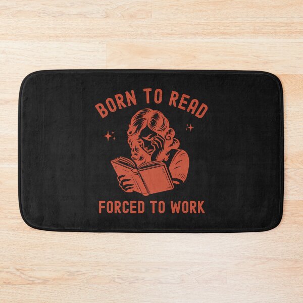 Item preview, Born To Read Forced To Work designed and sold by ArleneJene.