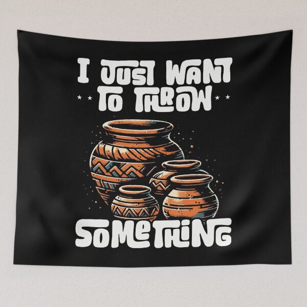 Item preview, I Just Want To Throw Something - Pottery Lover Art designed and sold by LucretiaTina.