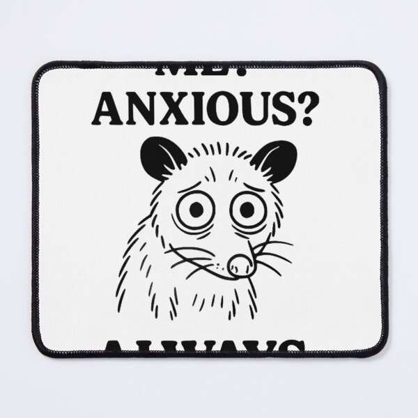 Item preview, Me? Anxious? Always. - Funny Opossum Anxiety Design designed and sold by JossDesign15.