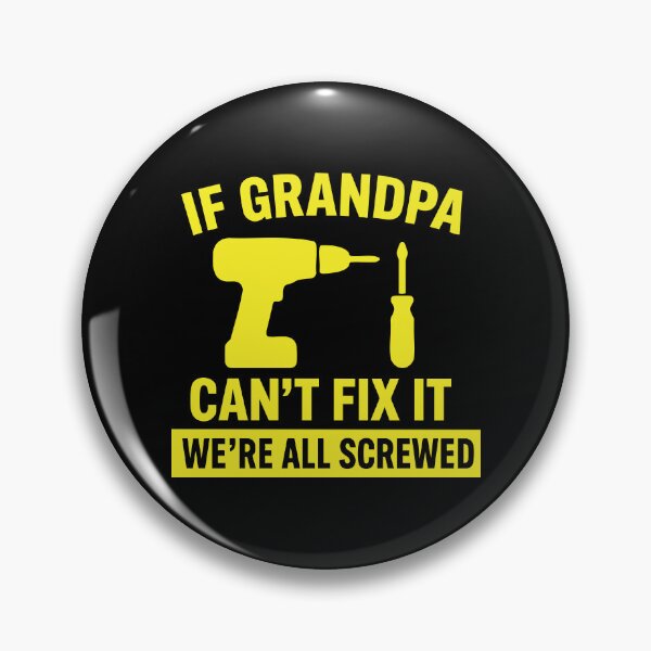 Item preview, If Grandpa Cant Fix It Were All Screwed designed and sold by CloudyPress.