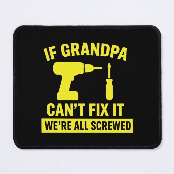 Item preview, If Grandpa Cant Fix It Were All Screwed designed and sold by CloudyPress.