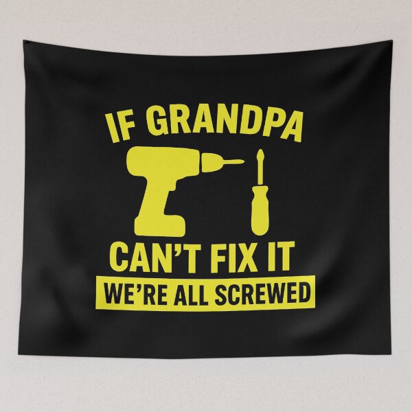 Item preview, If Grandpa Cant Fix It Were All Screwed designed and sold by CloudyPress.