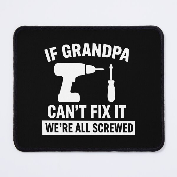 Item preview, If Grandpa Cant Fix It Were All Screwed designed and sold by CloudyPress.