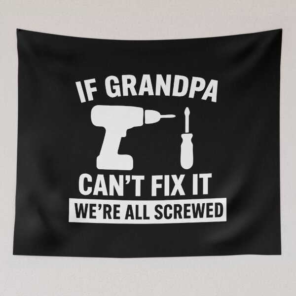 Item preview, If Grandpa Cant Fix It Were All Screwed designed and sold by CloudyPress.
