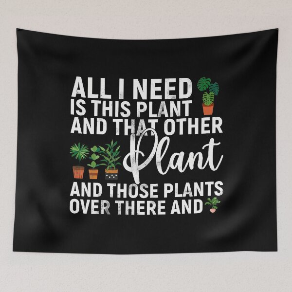 Item preview, All I Need Is This Plant And That Other Gardening Garden designed and sold by JaneJanie.