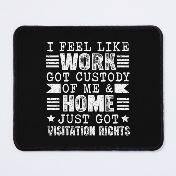 Item preview, I Feel Like Work Got Custody Of Me Funny Sarcastic Saying designed and sold by DianaEsther1.