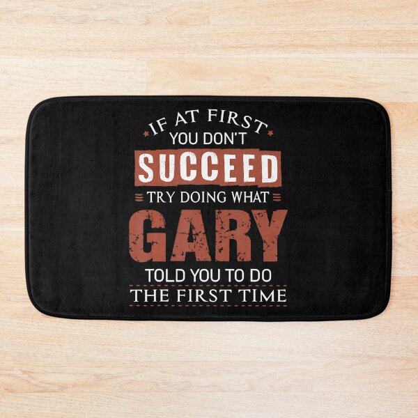 Item preview, Funny Gary If At First You Don't Succeed Try Doing What Gary designed and sold by JaneJanie.