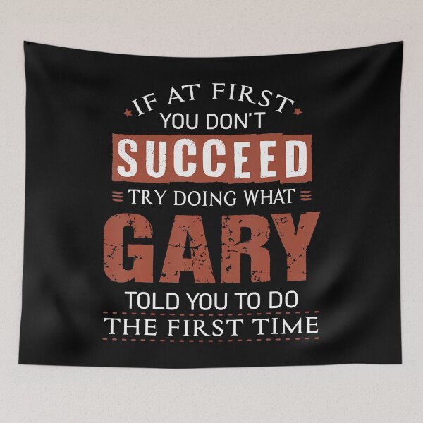 Item preview, Funny Gary If At First You Don't Succeed Try Doing What Gary designed and sold by JaneJanie.