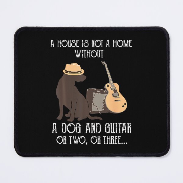 Item preview, A House Is Not A Home Without A Dog And Guitar Or Two designed and sold by TiffanyLucia.