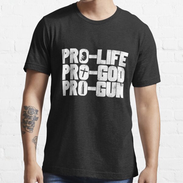 Pro Life, Pro God, Pro Gun tee Essential T-Shirt