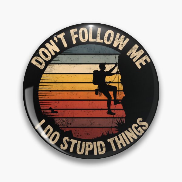 Item preview, Don’t Follow Me I Do Stupid Things Climbing Mountains designed and sold by HumansStuck12.