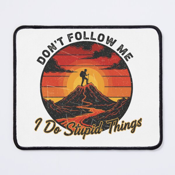 Item preview, Don’t Follow Me I Do Stupid Things Hiking Volcanoes designed and sold by HumansStuck12.
