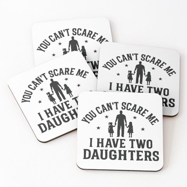 Item preview, You Can't Scare Me, I Have Two Daughters designed and sold by CloudyPress.