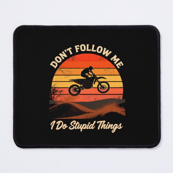 Item preview, Don’t Follow Me I Do Stupid Things Riding Motocross designed and sold by HumansStuck12.