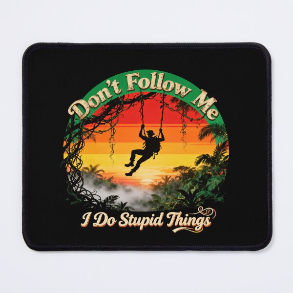 Item preview, Don’t Follow Me I Do Stupid Things Swinging In Jungles designed and sold by HumansStuck12.