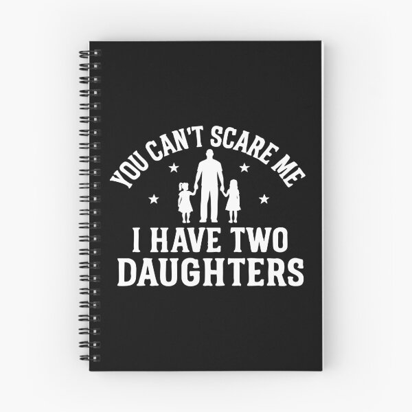 Item preview, You Can't Scare Me, I Have Two Daughters designed and sold by CloudyPress.