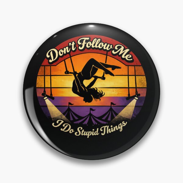Item preview, Don’t Follow Me I Do Stupid Things Flying On Trapeze designed and sold by HumansStuck12.