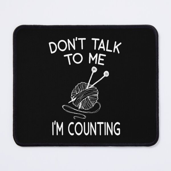 Item preview, Don't Talk To Me I'M Counting Funny Crochet Crocheting designed and sold by TiffanyLucia.