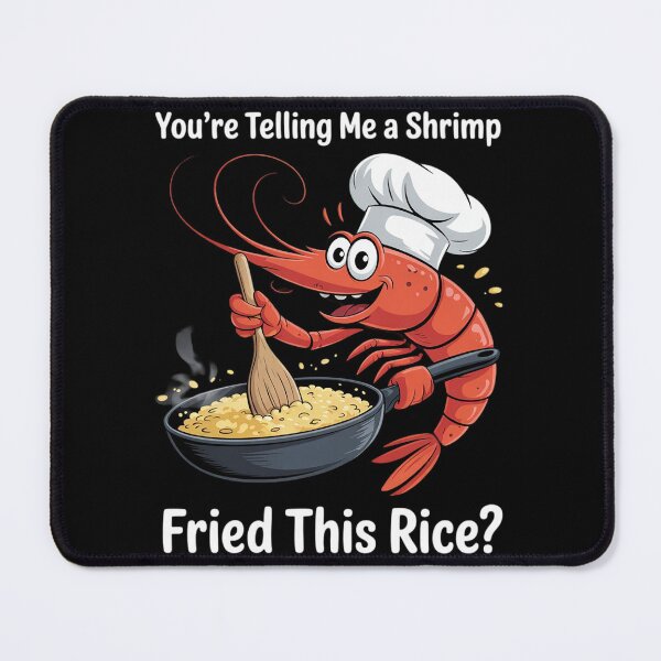 Item preview, Funny Meme Humor You're Telling Me a Shrimp Fried This Rice designed and sold by InspiredFoul.