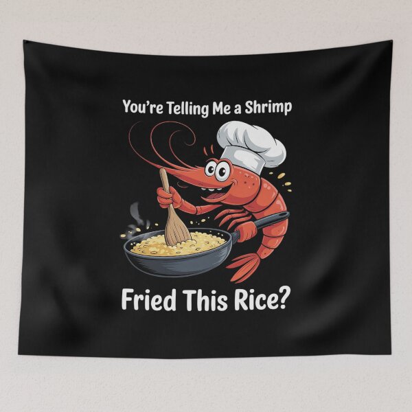 Item preview, Funny Meme Humor You're Telling Me a Shrimp Fried This Rice  designed and sold by InspiredFoul.