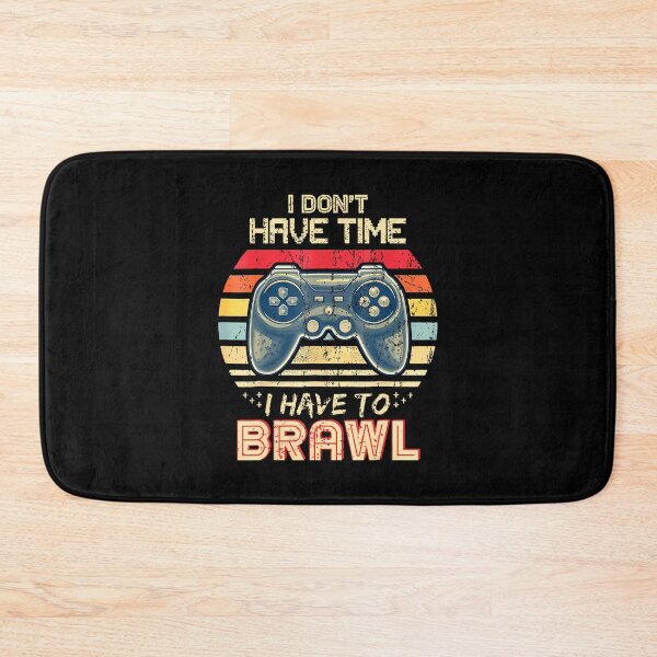 Item preview, I Don't Have Time I Have To Brawl Showdown Video Games designed and sold by TiffanyLucia.