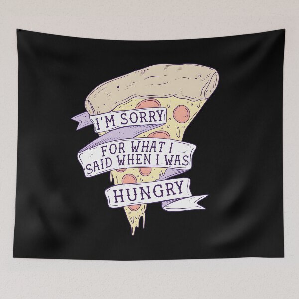 Item preview, I’m Sorry For What I Said When I Was Hungry designed and sold by zqouznhls28.