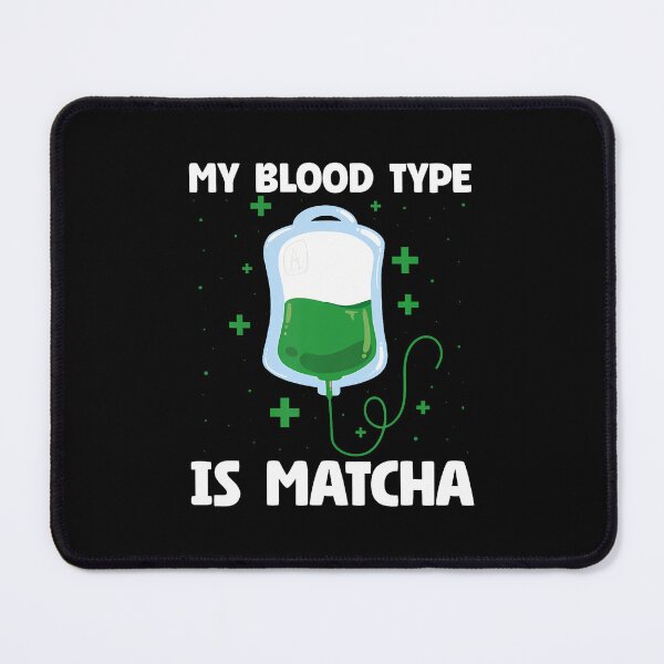 Item preview, Funny My Blood Type Is Matcha Green Tea Lover designed and sold by EricaMaude1.